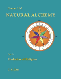 Course 12-2 Natural Alchemy: Part 2 - Evolution of Religion